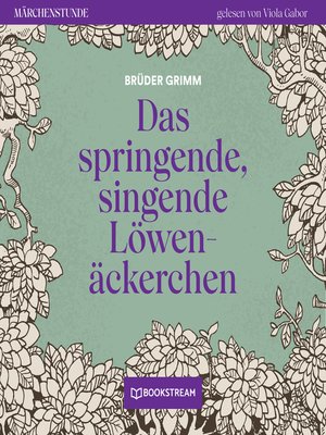 cover image of Das springende, singende Löwenäckerchen--Märchenstunde, Folge 22